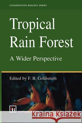 Tropical Rain Forest: A Wider Perspective F. B. Goldsmith 9780412815201 Springer