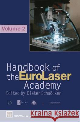 Handbook of the Eurolaser Academy Dieter Schuocker, D. Schuocker 9780412819209 Springer