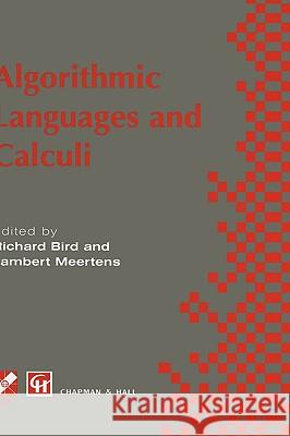 Algorithimic Languages and Calculi Richard Bird L. G. L. T. Meertens 9780412820502 KLUWER ACADEMIC PUBLISHERS GROUP