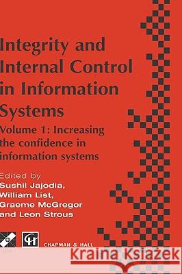 Integrity and Internal Control in Information Systems: Volume 1: Increasing the Confidence in Information Systems Jajodia, Sushil 9780412826009