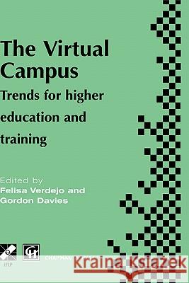 The Virtual Campus: Trends for Higher Education and Training Verdejo, M. F. 9780412835506 Kluwer Academic Publishers