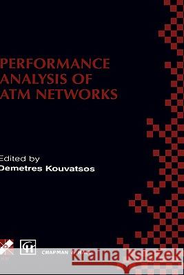 Performance Analysis of ATM Networks: Ifip Tc6 Wg6.3 / Wg6.4 Fifth International Workshop on Performance Modelling and Evaluation of ATM Networks July Kouvatsos, Demetres D. 9780412836404 Kluwer Academic Publishers