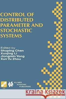 Control of Distributed Parameter and Stochastic Systems: Proceedings of the Ifip Wg 7.2 International Conference, June 19-22, 1998 Hangzhou, China Shuping Chen 9780412837906