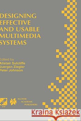 Designing Effective and Usable Multimedia Systems: Proceedings of the Ifip Working Group 13.2 Conference on Designing Effective and Usable Multimedia Sutcliffe, Alistair G. 9780412842702 Kluwer Academic Publishers