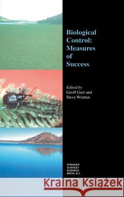 Biological Control: Measures of Success Geoff Gurr Steve Wratten G. Gurr 9780412842801