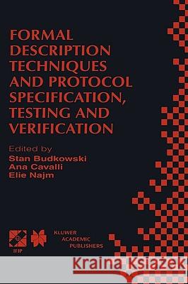 Formal Description Techniques and Protocol Specification, Testing and Verification: Forte XI/Pstv Xviii'98 Ifip Tc6 Wg6.1 Joint International Conferen Budkowski, Stan 9780412847608 Kluwer Academic Publishers