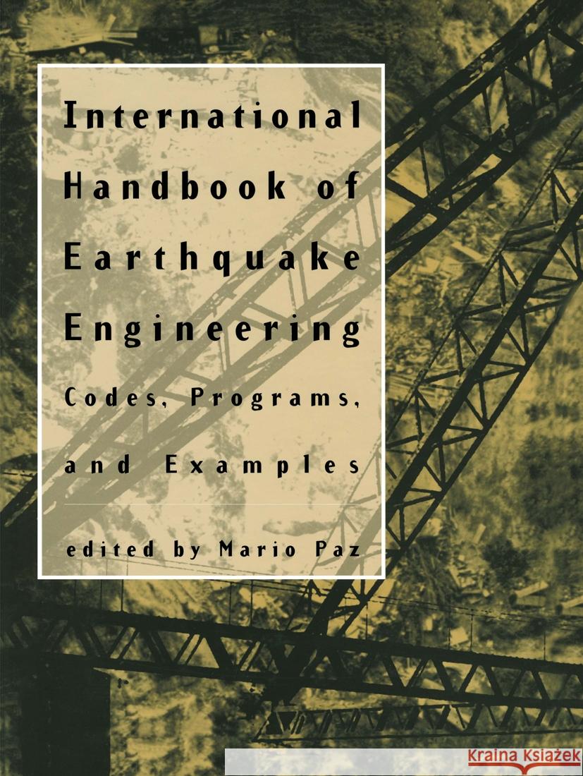 International Handbook of Earthquake Engineering: Codes, Programs, and Examples Paz, Mario 9780412982118