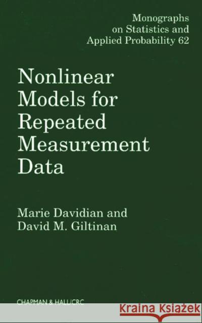 Nonlinear Models for Repeated Measurement Data Marie Davidian M. Davidian David M. Giltinan 9780412983412 Chapman & Hall/CRC