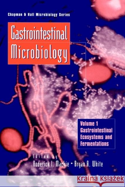 Gastrointestinal Microbiology: Volume 1 Gastrointestinal Ecosystems and Fermentations MacKie, Roderick 9780412983610 Springer