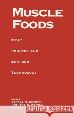 Muscle Foods: Meat Poultry and Seafood Technology Breidenstein, Burdette C. 9780412986413 Kluwer Academic Publishers