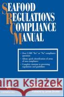 Seafood Regulations Compliance Manual Welt, Andrew M. 9780412987519 Aspen Publishers