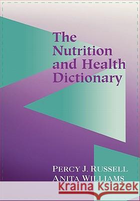 The Nutrition and Health Dictionary (Softcover) Russell, P. 9780412989919 Jones & Bartlett Publishers