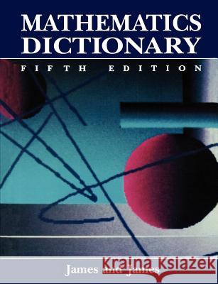 Mathematics Dictionary Robert C. James R. C. James 9780412990410 Kluwer Academic Publishers