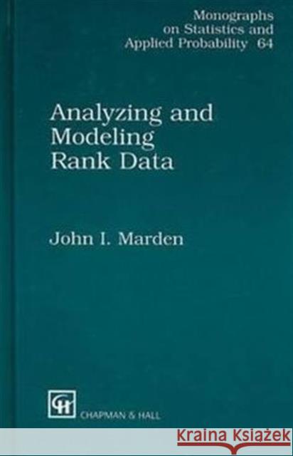 Analyzing and Modeling Rank Data John I. Marden 9780412995217 Chapman & Hall/CRC