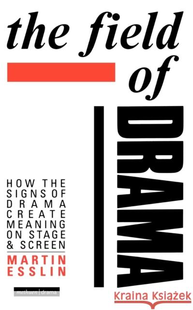 The Field of Drama Esslin, Martin 9780413192608