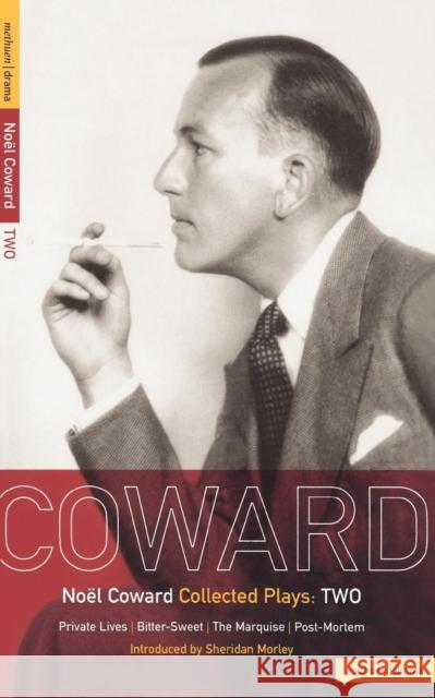 Coward Plays: 2: Private Lives; Bitter-Sweet; The Marquise; Post-Mortem Coward, Noël 9780413460806 Methuen Publishing