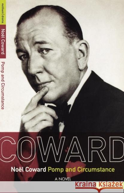 Noel Coward Pomp and Circumstance Coward, Noël 9780413563705 A & C BLACK PUBLISHERS LTD