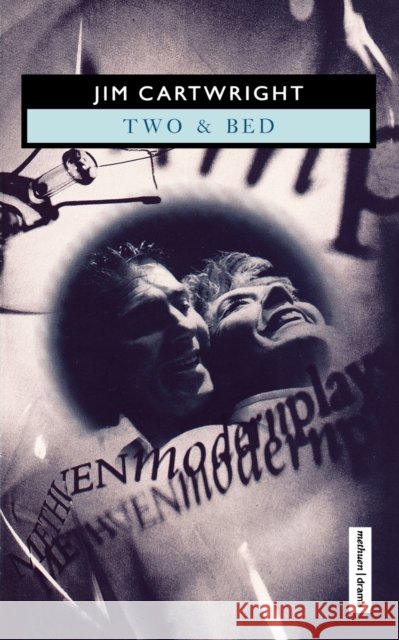 'Two' & 'Bed' Jim (Playwright, UK) Cartwright 9780413683304