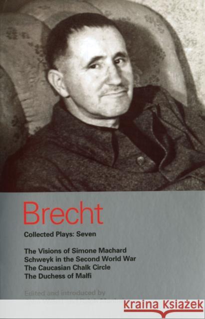 Brecht Collected Plays: 7: Visions of Simone Machard; Schweyk in the Second World War; Caucasian Chalk Circle; Duchess of Malfi Brecht, Bertolt 9780413685902 0