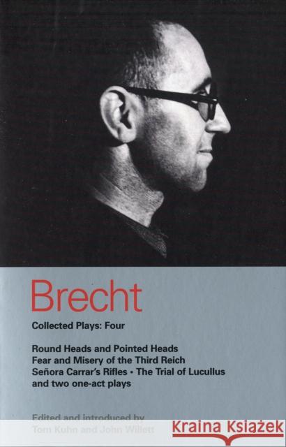 Brecht Collected Plays: 4: Round Heads & Pointed Heads; Fear & Misery of the Third Reich; Senora Carrar's Rifles; Trial of Lucullus; Dansen; How Brecht, Bertolt 9780413704702 0