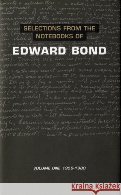 Selections from the Notebooks of Edward Bond: Volume One: 1959-1980 Bond, Edward 9780413705006