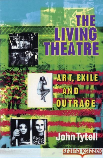The Living Theatre : Art, Exile and Outrage  9780413708007 A & C BLACK PUBLISHERS LTD