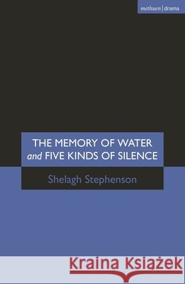 Memory of Water/Five Kinds of Silence Shelagh Stephenson 9780413714701 Bloomsbury Publishing PLC