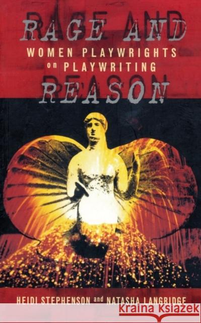 Rage and Reason: Women Playwrights on Playwriting Stephenson, Heidi 9780413716002