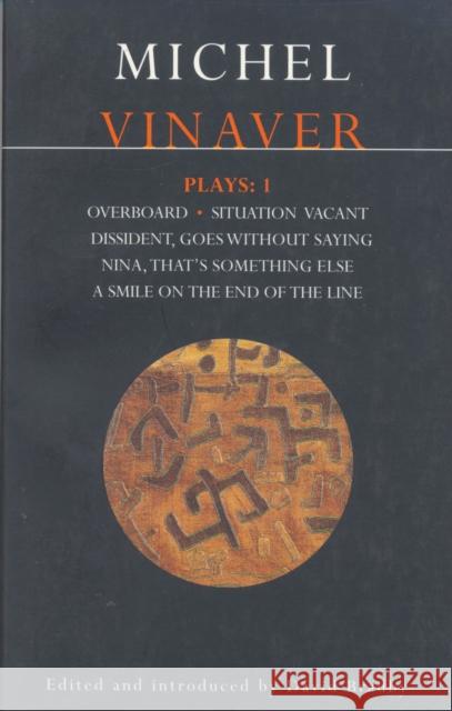 Vinaver Plays: 1: Overboard; Situation Vacant; Dissident; Goes Without Saying; Nina; That's Something Else; A Smile on Vinaver, Michel 9780413717801 0