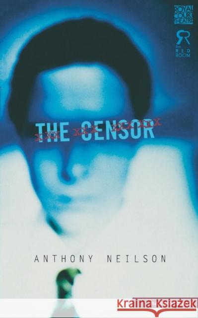 The Censor Anthony Neilson Anthony Nellson 9780413721303 A&C Black