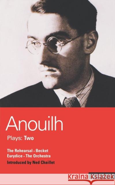 Anouilh Plays: 2: The Rehearsal; Becket; The Orchestra; Eurydice Anouilh, Jean 9780413722607