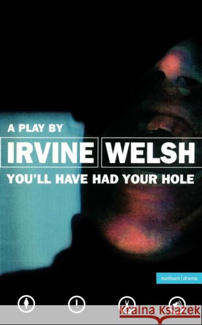 You'll Have Had Your Hole Irvine Welsh 9780413728609 Methuen Publishing