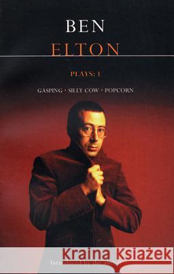 Elton Plays: 1: Gasping; Silly Cow; Popcorn Elton, Ben 9780413736703 Methuen Publishing