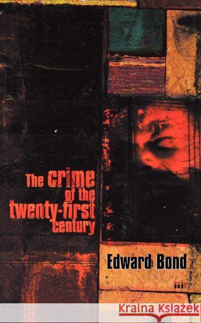 The Crime of the Twenty-First Century Bond, Edward 9780413738301 0