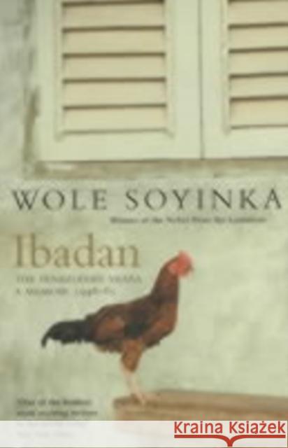 Ibadan: The Penkelemes Years – A Memoir, 1945–67 Wole Soyinda 9780413744203