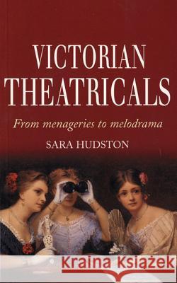 Victorian Theatricals Sara Hudston 9780413744609 Methuen Publishing