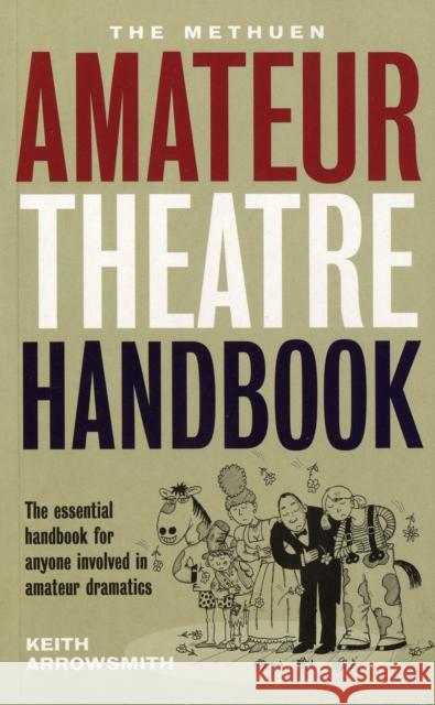 Methuen Drama Amateur Theatre Handbook Keith Arrowsmith 9780413755704 A & C BLACK PUBLISHERS LTD