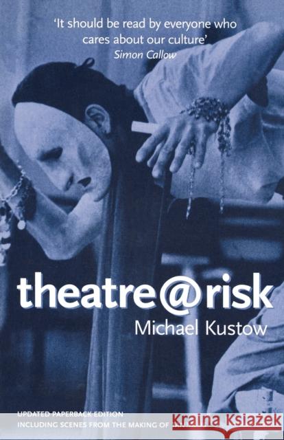 Theatre@risk Michael Kustow 9780413766908 Bloomsbury Publishing PLC