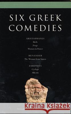 Six Classical Greek Comedies: Birds; Frogs; Women in Power; The Woman from Samos; Cyclops and Alkestis Walton, J. Michael 9780413771308 Methuen Publishing