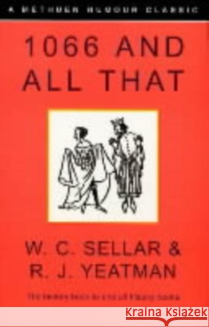 1066 and All That Walter C. Sellar R. J. Yeatman 9780413772701 Methuen Publishing Ltd