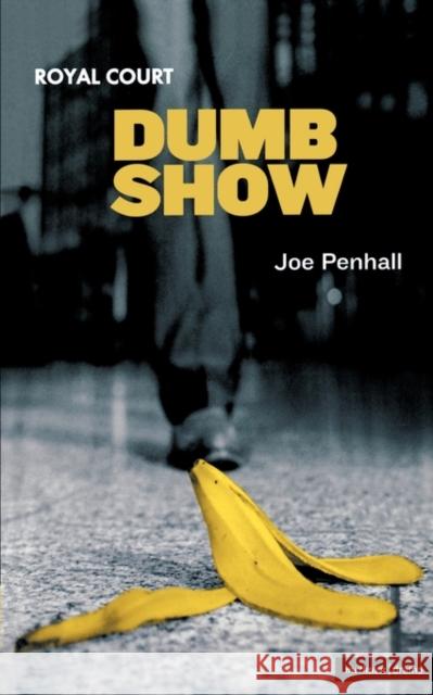 Dumb Show Joe Penhall 9780413774804 Methuen Publishing