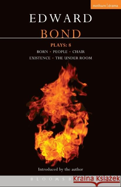 Bond Plays: 8: Born; People; Chair; Existence; The Under Room Bond, Edward 9780413775832