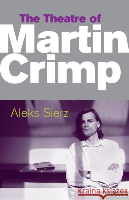 The Theatre of Martin Crimp Aleks Sierz 9780413775887