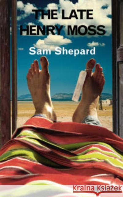 The Late Henry Moss Sam Shepard 9780413775894 Bloomsbury Publishing PLC