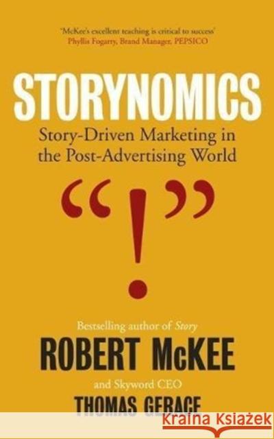 Storynomics: Story Driven Marketing in the Post-Advertising World McKee, Robert|||Gerace, Thomas 9780413778000 Methuen Publishing Ltd