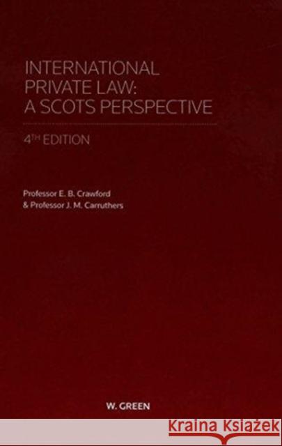 International Private Law - A Scots Perspective Crawford, Dr E. B.|||Carruthers, Dr J. M. 9780414033986 Sweet & Maxwell Ltd