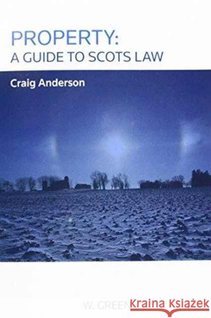 Property: A Guide to Scots Law Craig Anderson 9780414038646