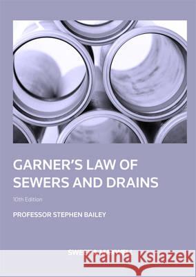 Garner's Law of Sewers and Drains Professor S H Bailey 9780414044951 Sweet & Maxwell Ltd