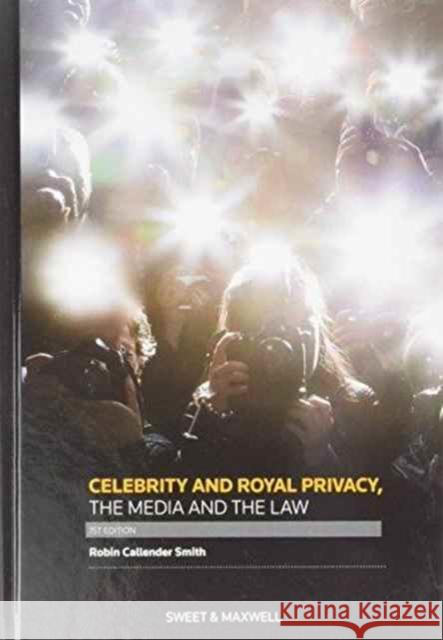 Celebrity and Royal Privacy, the Media and the Law  Smith, Robin Callender 9780414050877 