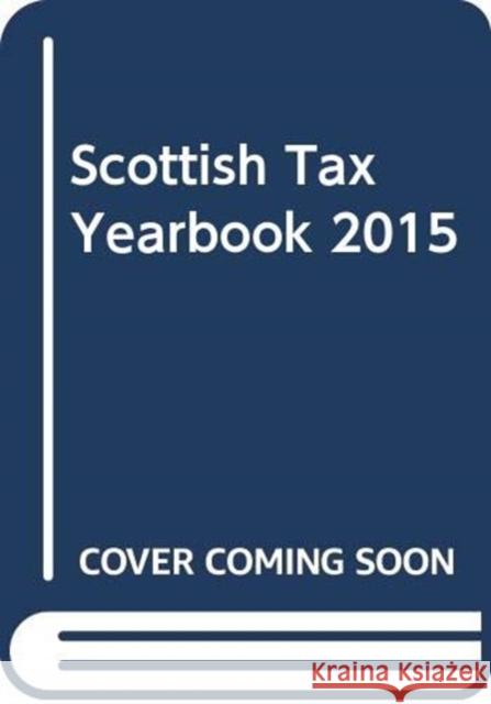 Scottish TAX Yearbook 2015 Dr. John St. Clair 9780414055858